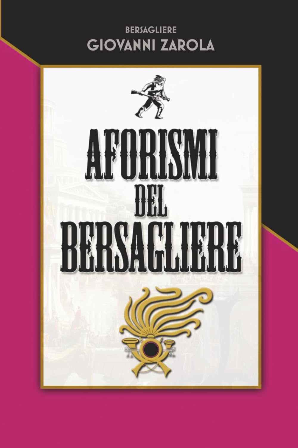 Aforismi del Bersagliere: Raccolta di 300+ aforismi dedicati al Corpo dei Bersaglieri