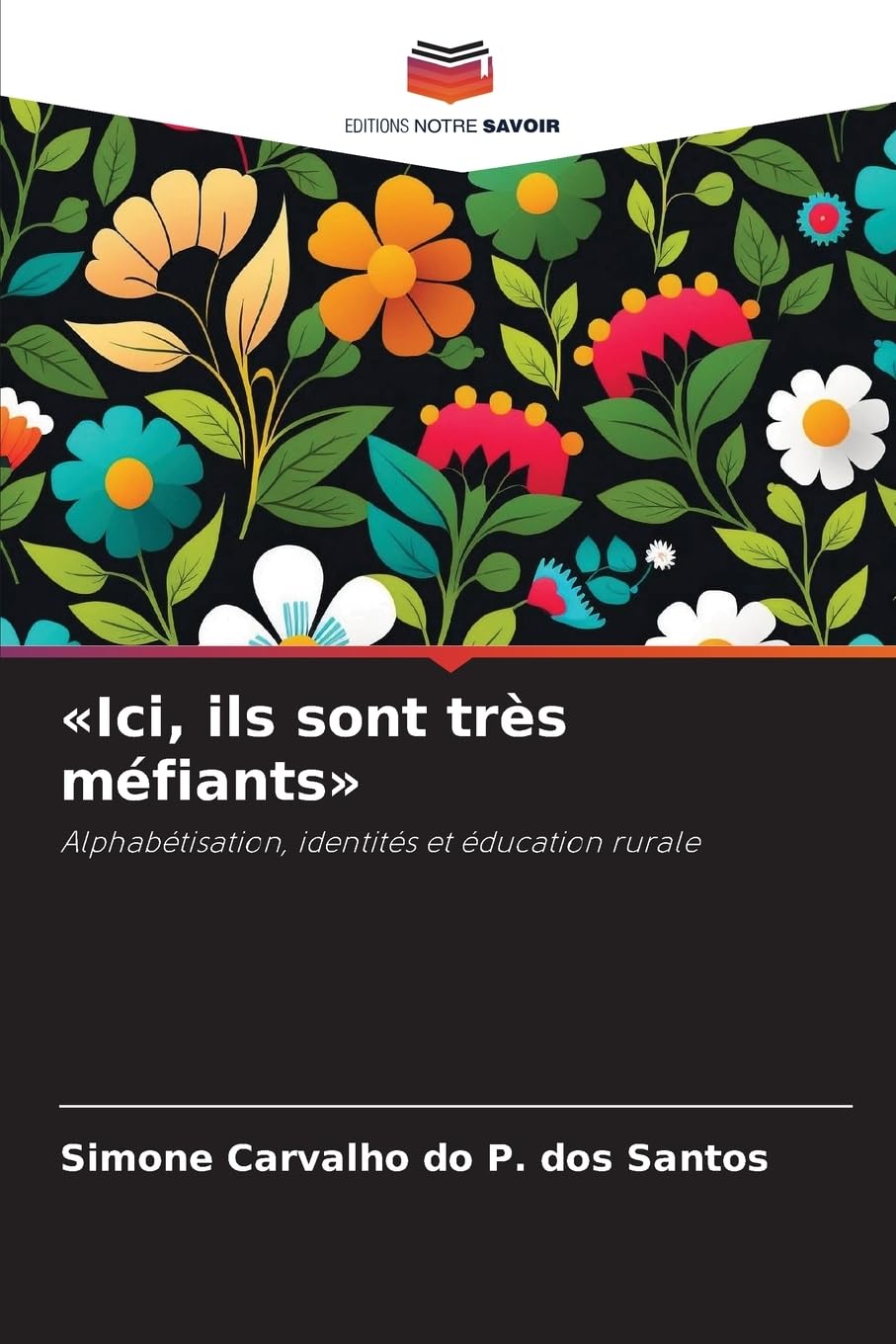 Ici, ils sont très méfiants: Alphabétisation, identités et éducation rurale