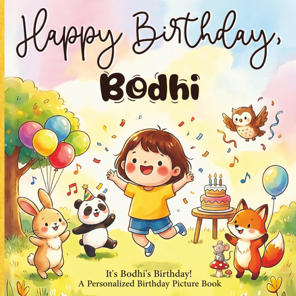 Happy Birthday, Bodhi! A Personalized Birthday Picture Book: It's Bodhi's Birthday! A Personalized Birthday Book for Bodhi – A Magical Picture Book About Balloons, Cake, and Birthday Surprises
