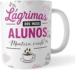 Caneca xicara Professor Lágrimas dos Alunos Mentira é café