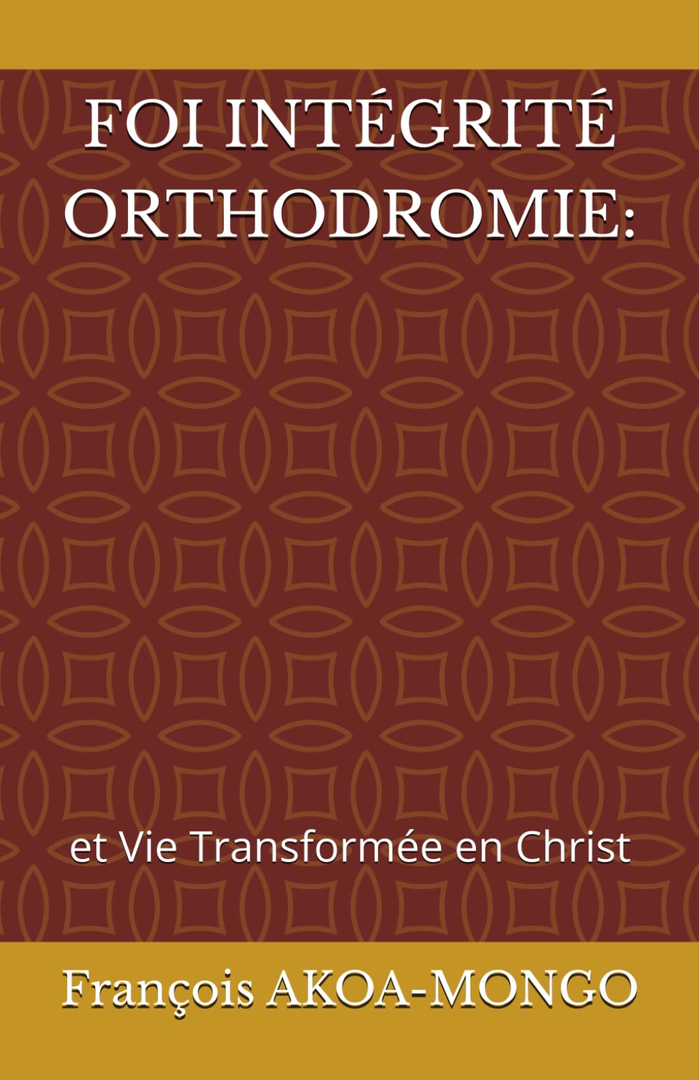 FOI INTÉGRITÉ ORTHODROMIE:: et Vie Transformée en Christ
