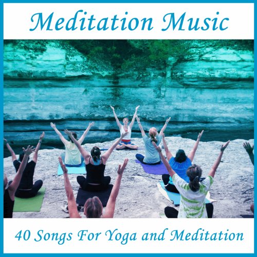 Meditation Music 40 Songs for Yoga and Meditation by Meditation Music