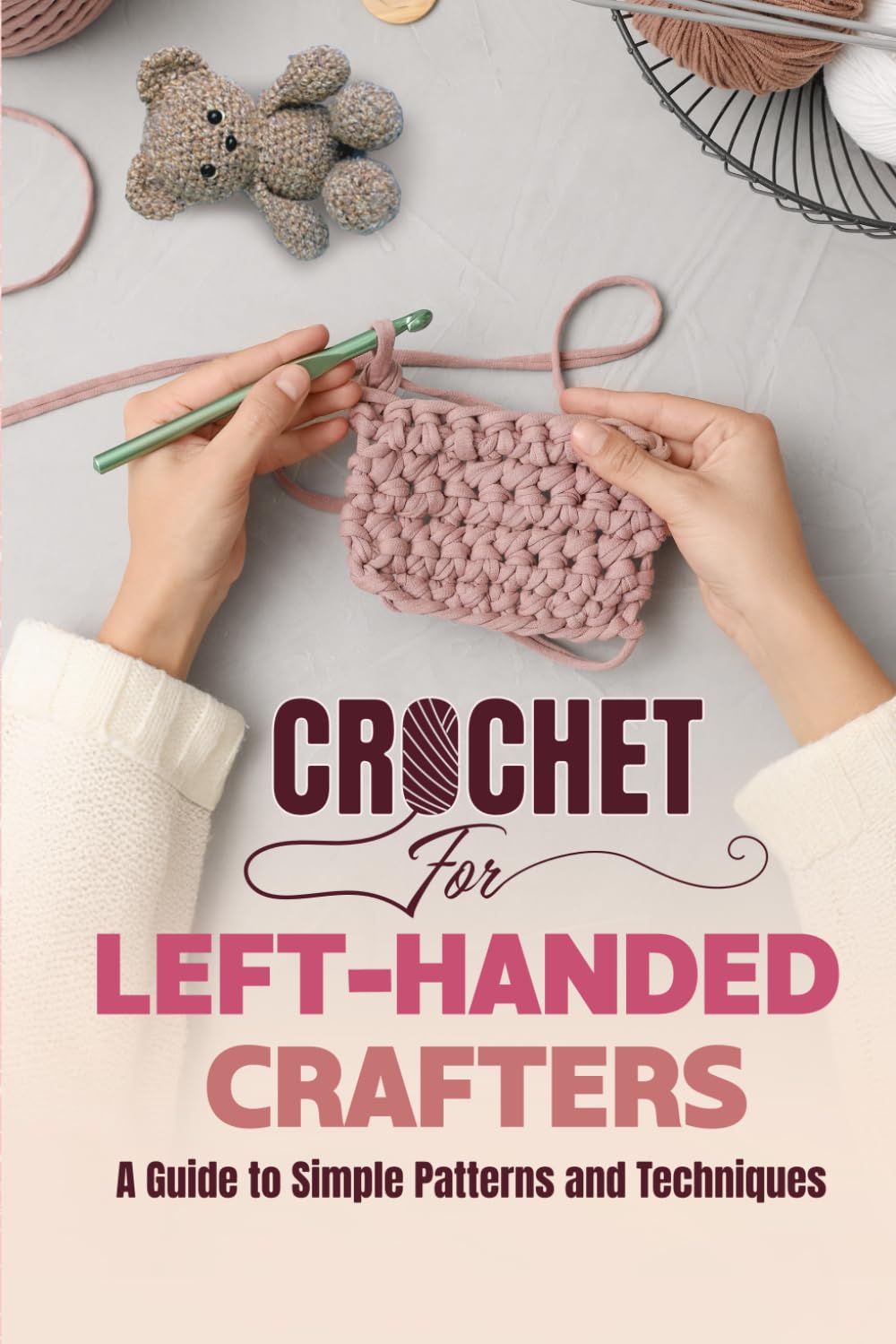Crochet for Left-Handed Crafters: A Guide to Simple Patterns and Techniques
