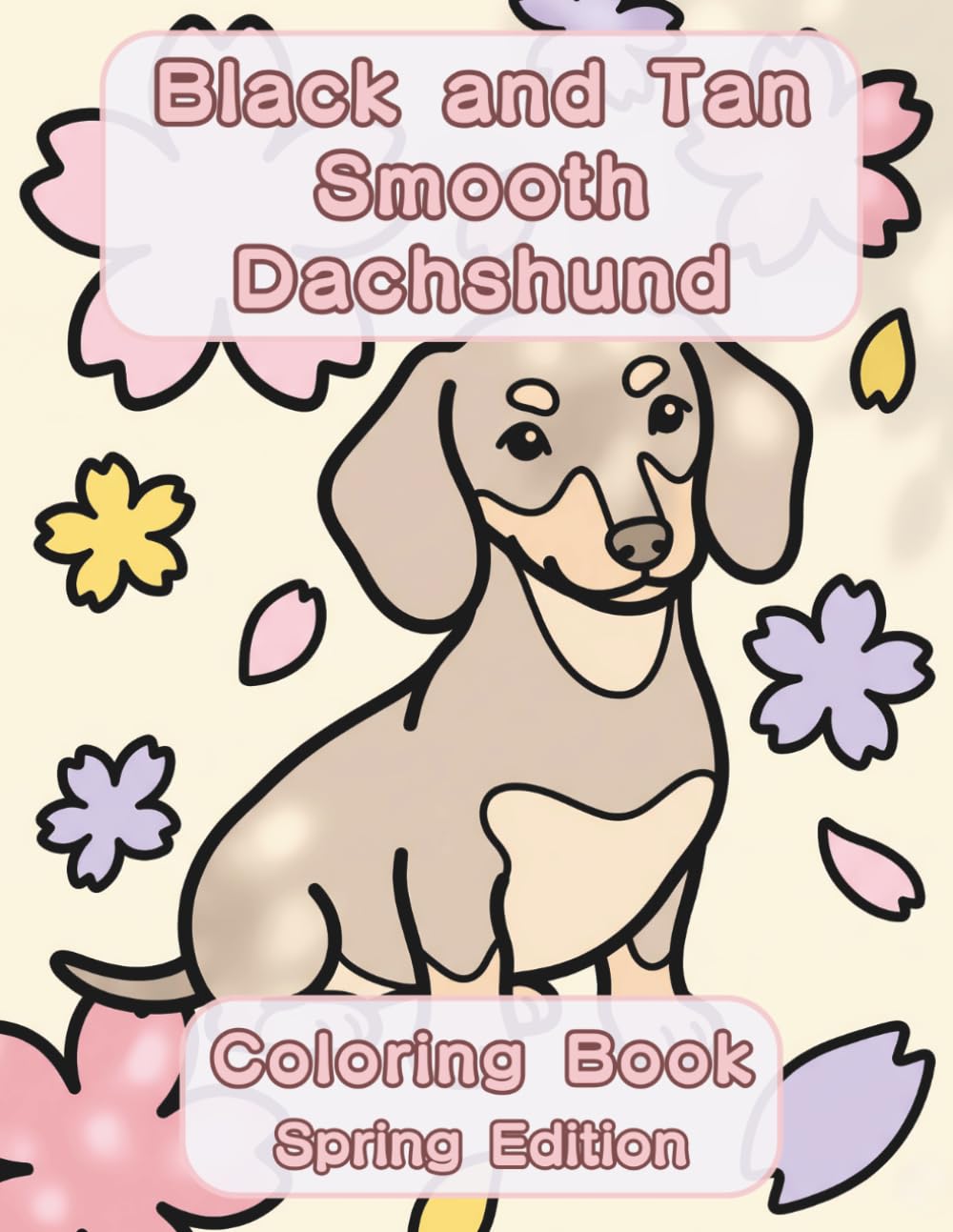 Black and Tan Smooth Dachshund Coloring Book: Spring Edition: A Bold and Easy Coloring Book for Adults and Seniors Featuring Cute and Simple Smooth ... Stress Relief, Relaxation, and Mindfulness