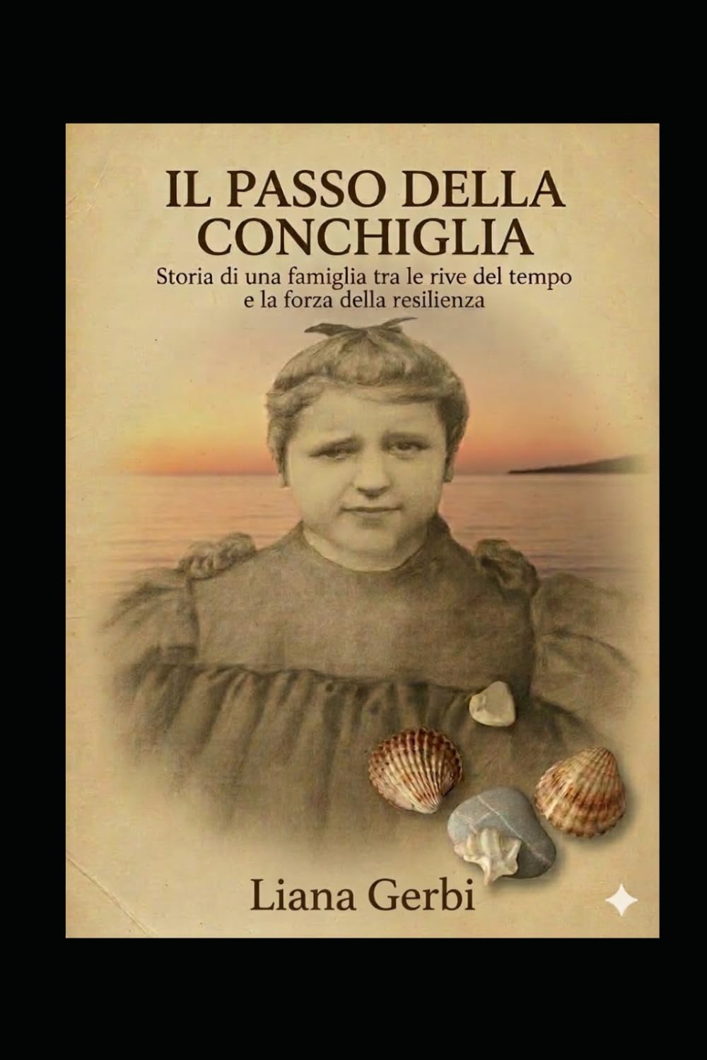 IL PASSO DELLA CONCHIGLIA: Storia di una famiglia tra le rive del tempo e la forza della resilienza (L’Artigianato dell’Anima Percorsi di Rinascita Consapevole.)