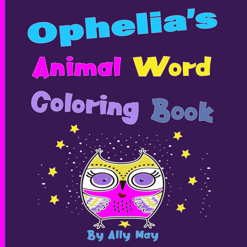 Ophelia’s Animal Word Coloring Book: Learn Animal Names for Toddlers & Preschool Kids