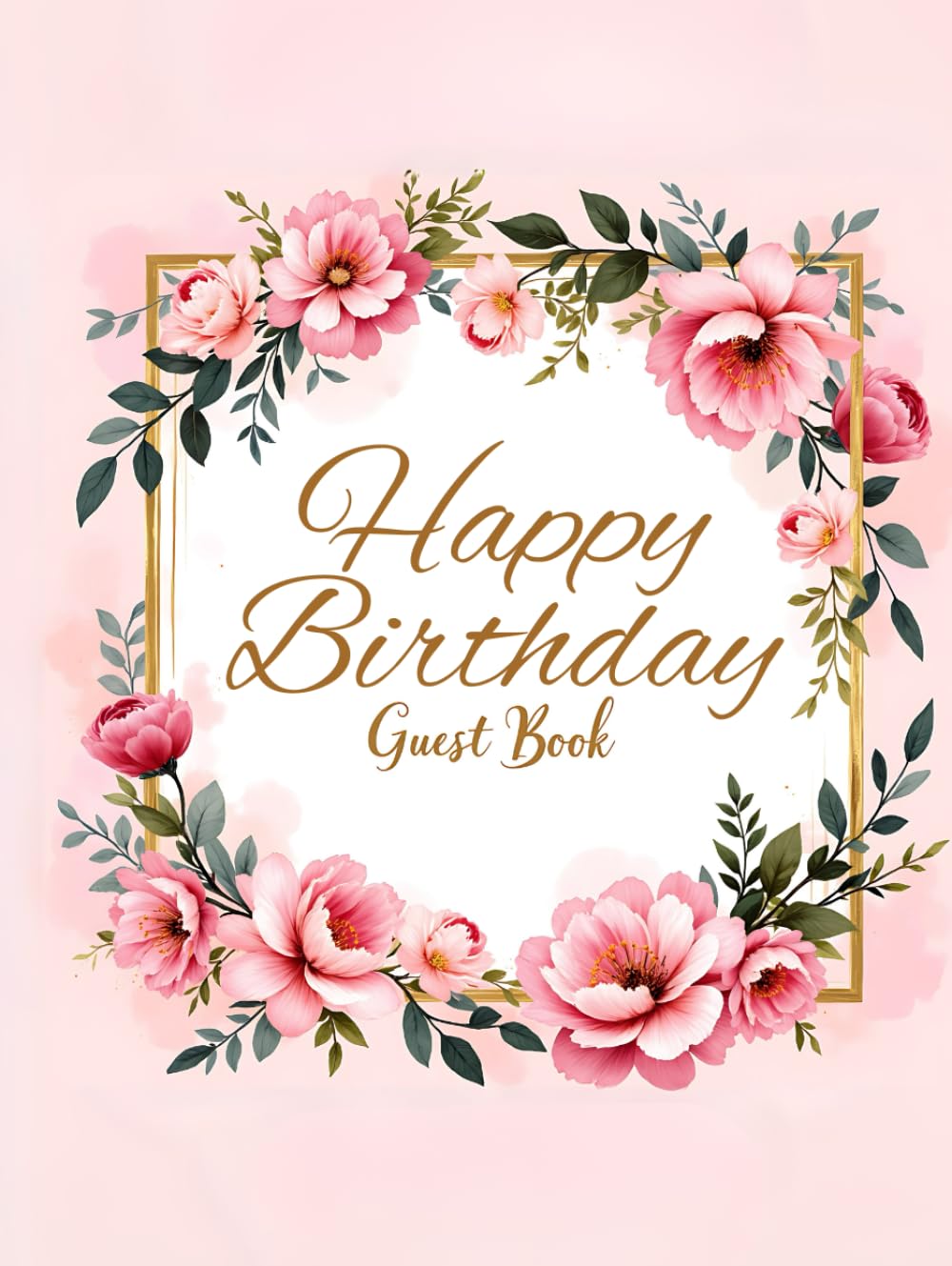 Pink Floral Birthday Hardcover Guest Book – Elegant Flower-Themed Guest Sign-In Book for Women’s Birthday Celebration: Chic pink flower guest registry with space for guest wishes, notes, and memories      Hardcover – September 27, 2025