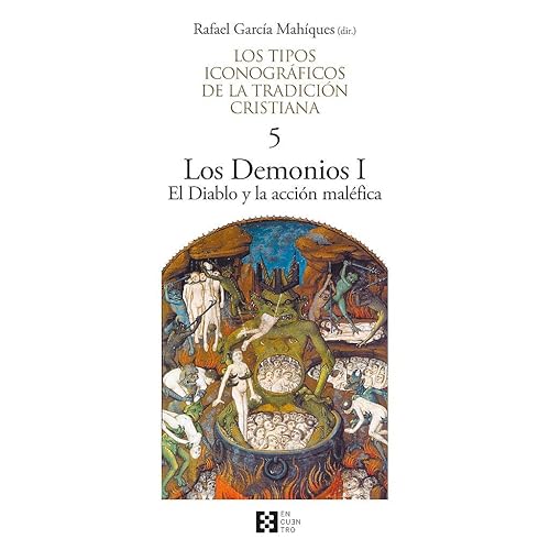 Tipos Iconograficos. 5. Los Demonios: Los Demonios I. El Diablo y la acción maléfica (Los tipos iconográficos de la tradicción cristiana)