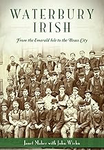 Waterbury Irish: From the Emerald Isle to the Brass City (American Heritage)