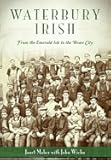 Waterbury Irish: From the Emerald Isle to the Brass City (American Heritage)