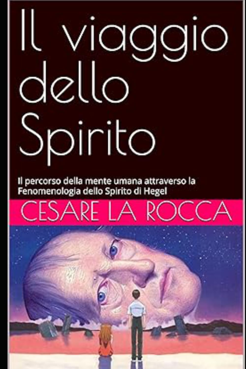 Il viaggio dello Spirito: Il percorso della mente umana attraverso la Fenomenologia dello Spirito di Hegel
