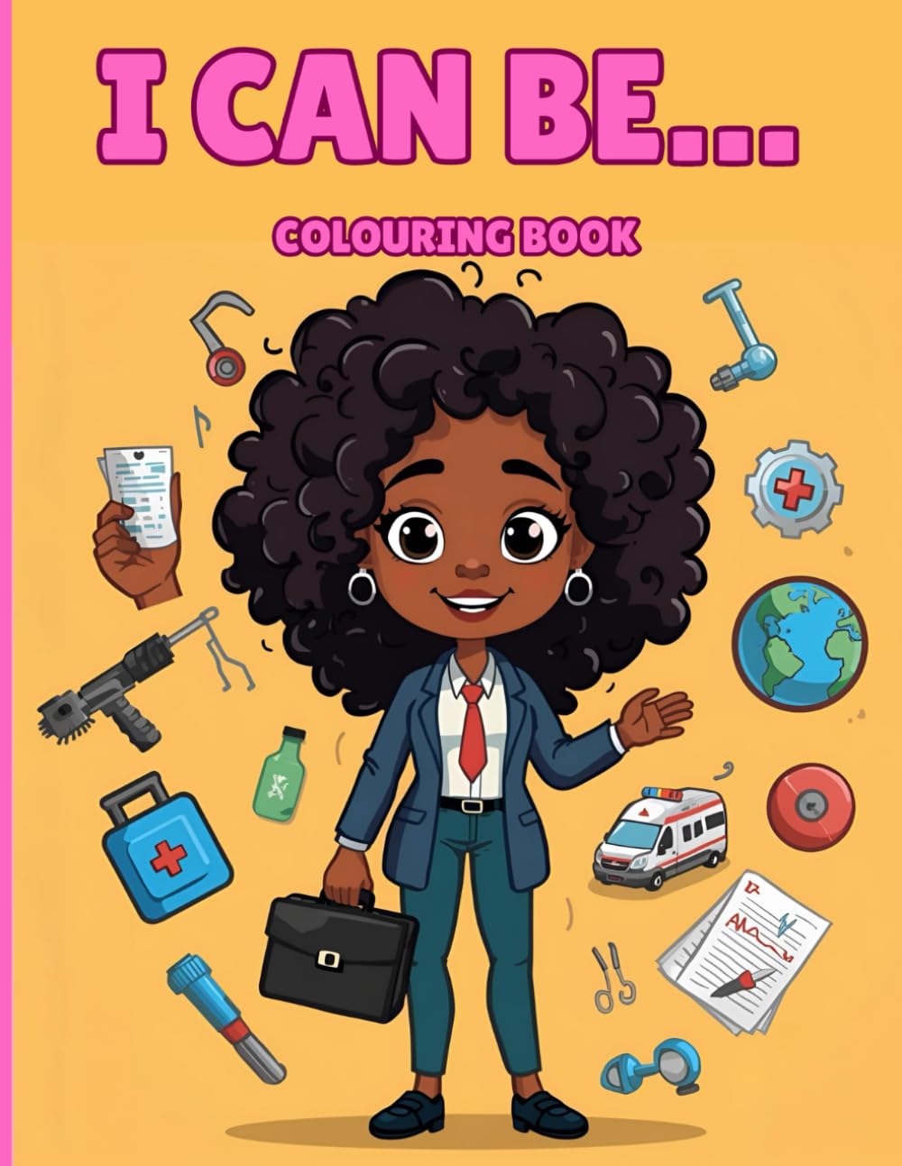 I CAN BE…: Black girls dream big: a career colouring adventure