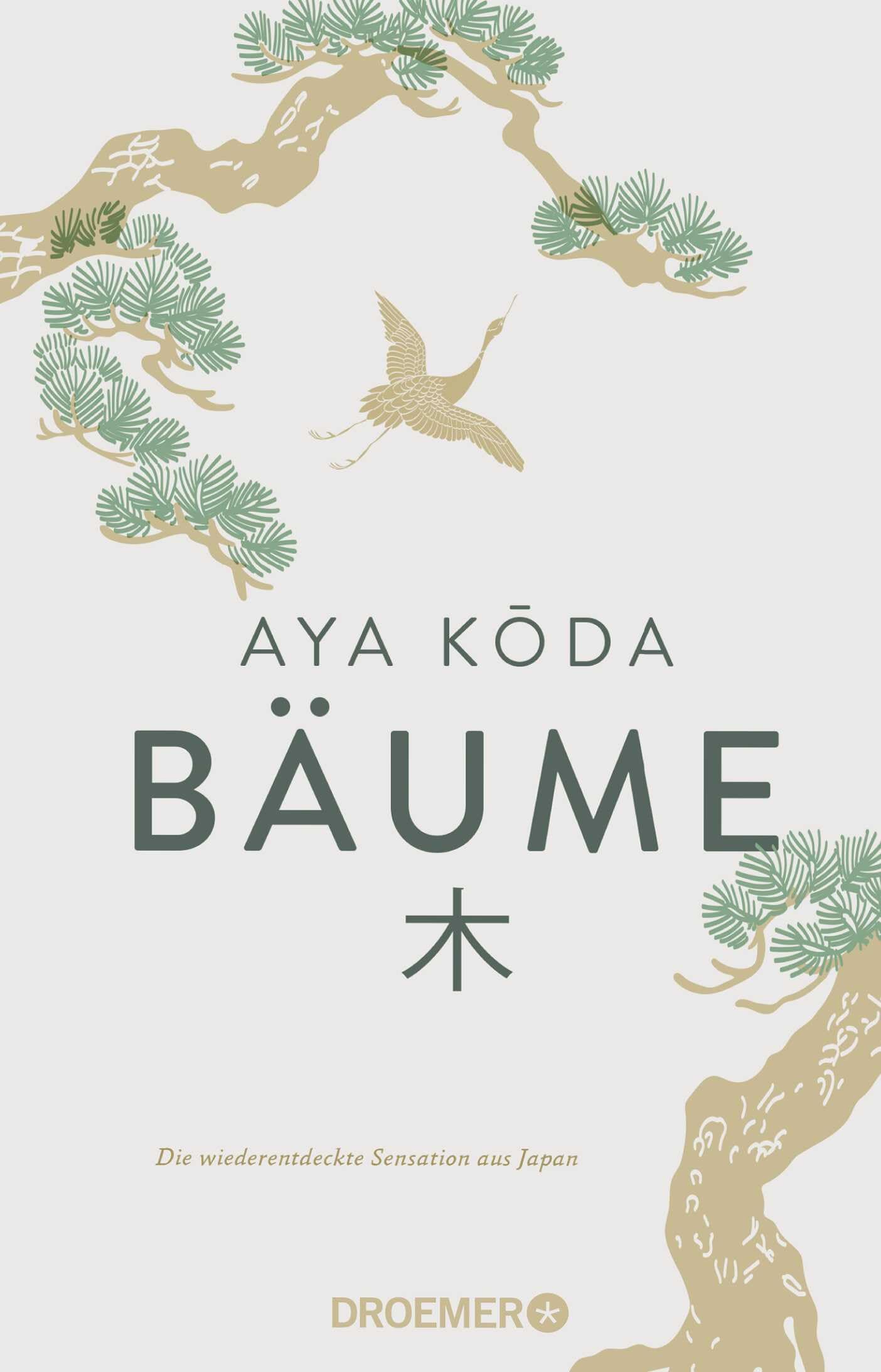 Bäume: Die wiederentdeckte Sensation aus Japan | Weisheit und Philosophie japanischer Bäume - die Neuauflage eines vergessenen japanischen Klassikers