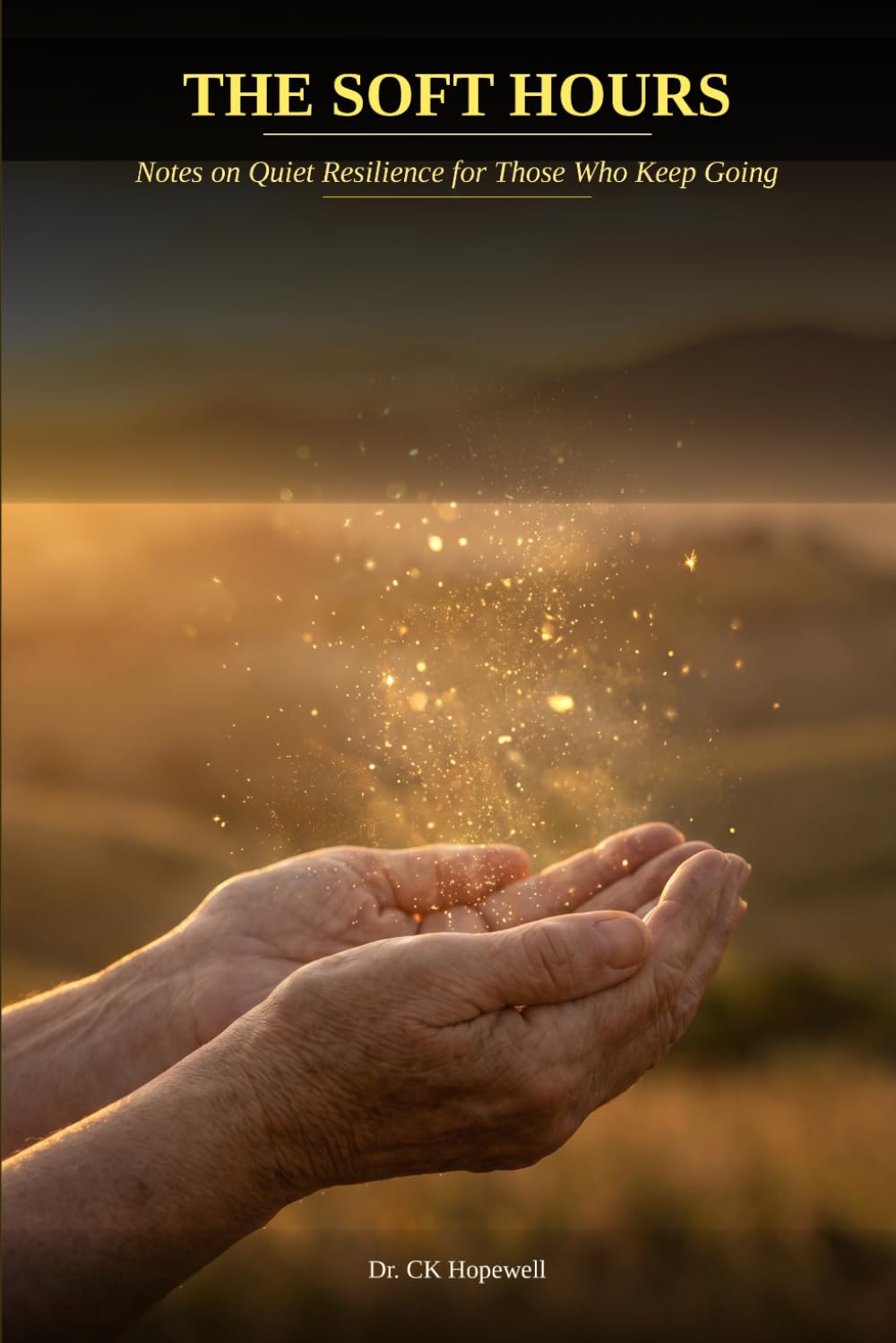 The Soft Hours: Notes on Quiet Resilience for Those Who Keep Going