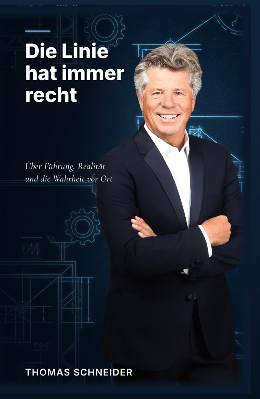 Die Linie hat immer recht: Über Führung, Realität und die Wahrheit vor Ort