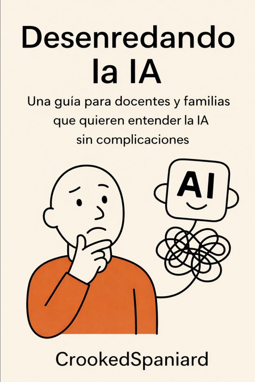 Desenredando la IA: Una guía para docentes y familias que quieren entender la IA sin complicaciones