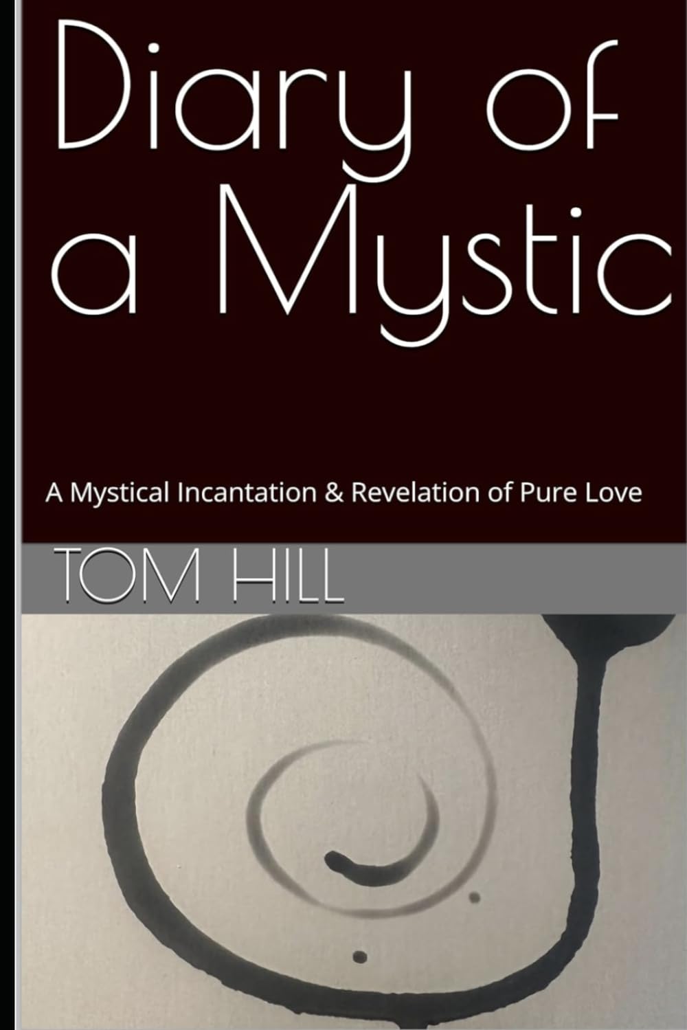 Diary of a Mystic: A Mystical Incantation & Revelation of Pure Love