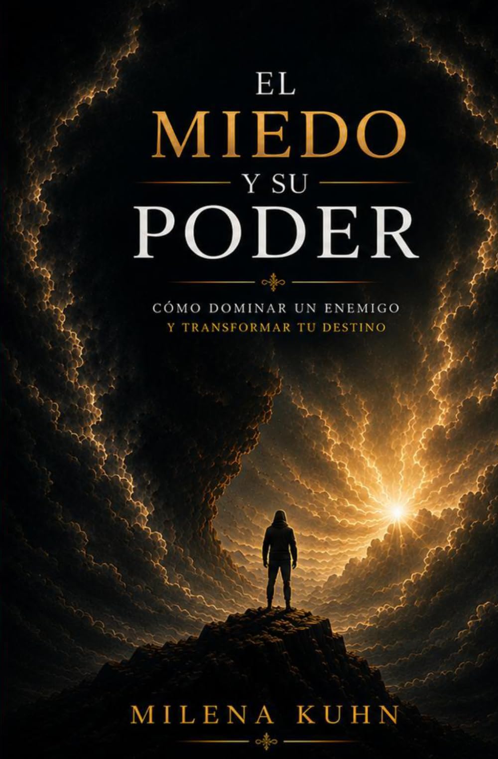 El miedo y su poder: como dominar tus temores y transformar tu vida
