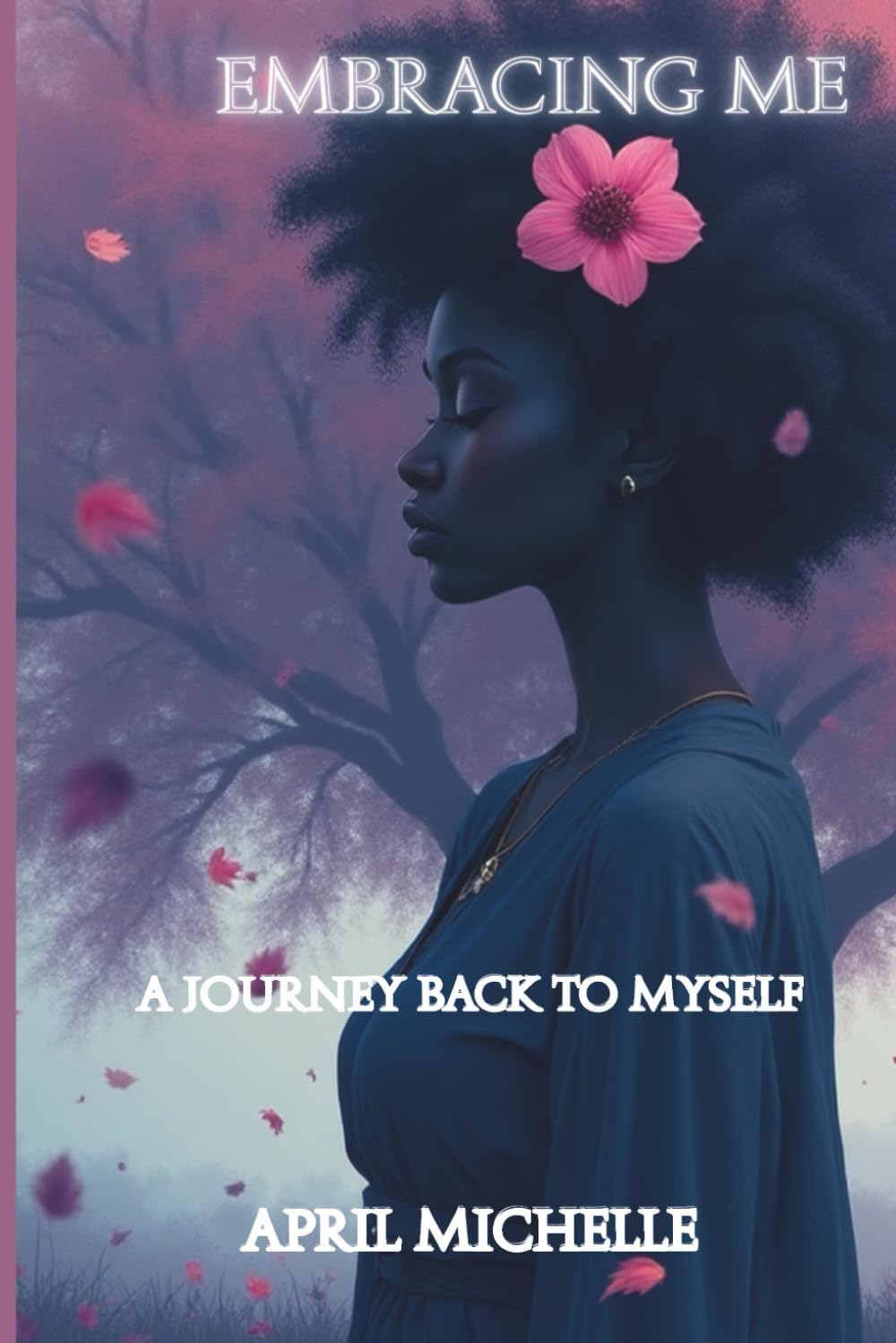 Embracing Me: A Journey Back To Myself
