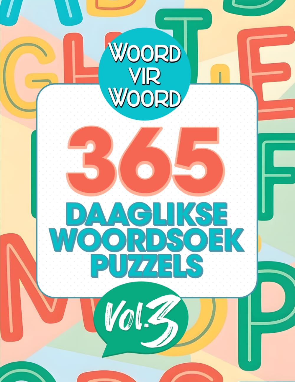 365 Daaglikse Woordsoek Puzzels in Afrikaans Vol. 3: Grootdruk Woordsoek-Puzzels vir Tieners, Volwassenes en Seniors – Een per Dag vir 'n Jaar se Brein-oefening en Ontspanning
