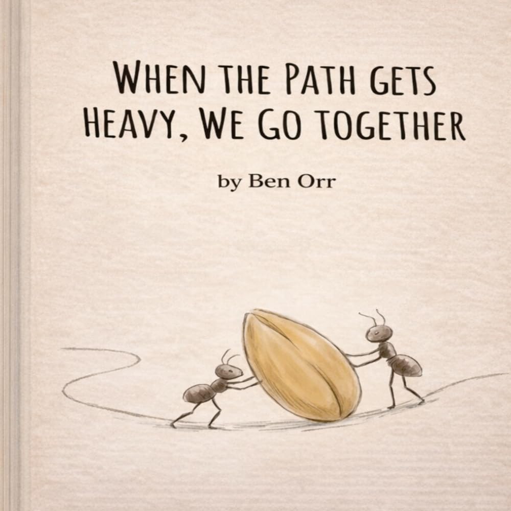 When The Path Gets Heavy, We Go Together: A Heartwarming Children’s Story About Friendship, Teamwork, and Cooperation (Ages 4–8)
