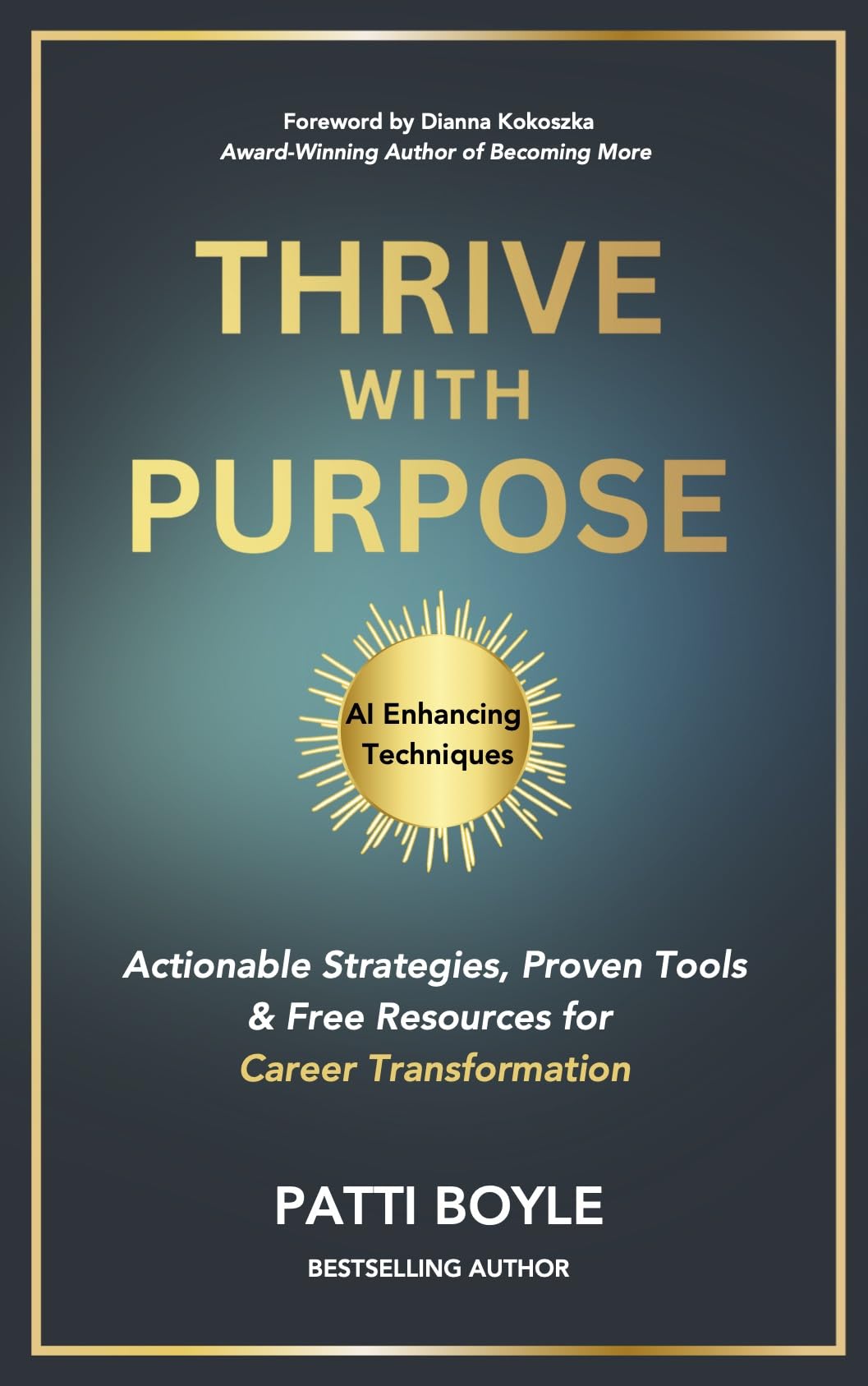 Thrive with Purpose: Actionable Strategies, Proven Tools & Free Resources for Career Transformation