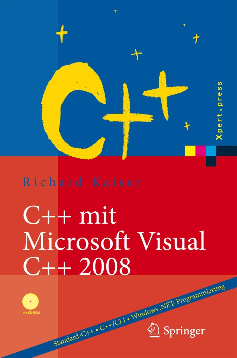 C++ mit Microsoft Visual C++ 2008: Einführung in Standard-C++, C++/CLI und die objektorientierte Windows .NET-Programmierung (Xpert.press)