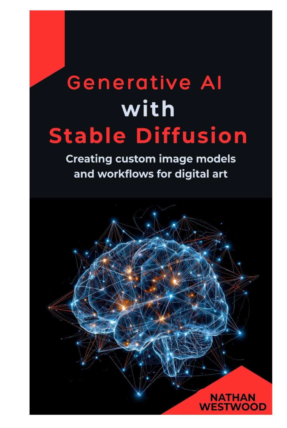 Generative AI with Stable Diffusion: Creating custom image models and workflows for digital art