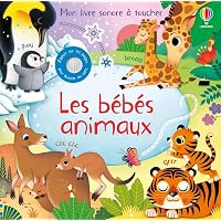 Les b&eacute;b&eacute;s animaux - Mon livre sonore &agrave; toucher - D&egrave;s 1 an