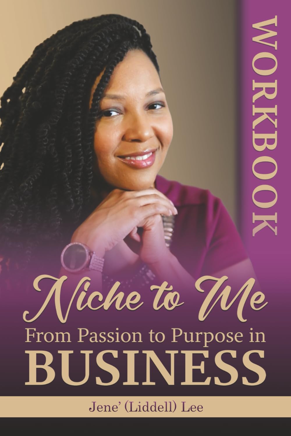 Niche to Me: From Passion to Purpose in Business WorkBook