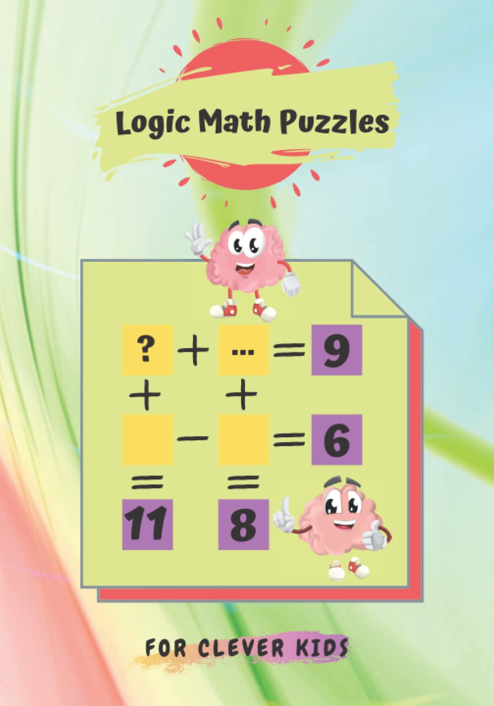 Logic Math Puzzles for Clever Kids: Math Games for smart Kids | Logic Workbook for Kids Ages 7-15 Fun brain games and solutions