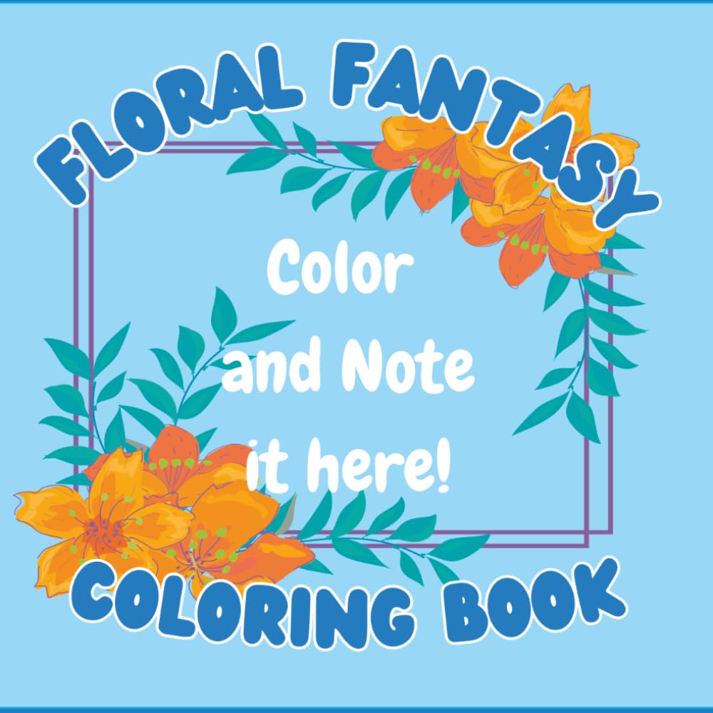 Floral Fantasy Coloring Book: Color and Note It Here! (Style Sugar Stationery)