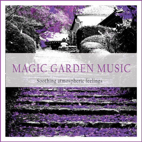 Magic Garden Music (Soothing Atmospheric Feelings)
