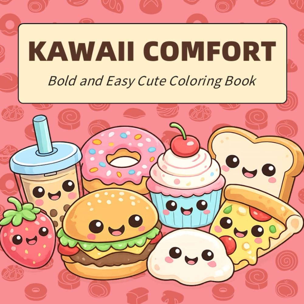 Kawaii Comfort: Bold and Easy Cute Coloring Book Featuring Kawaii Animals, Sweet Treats, and Happy Cozy Characters