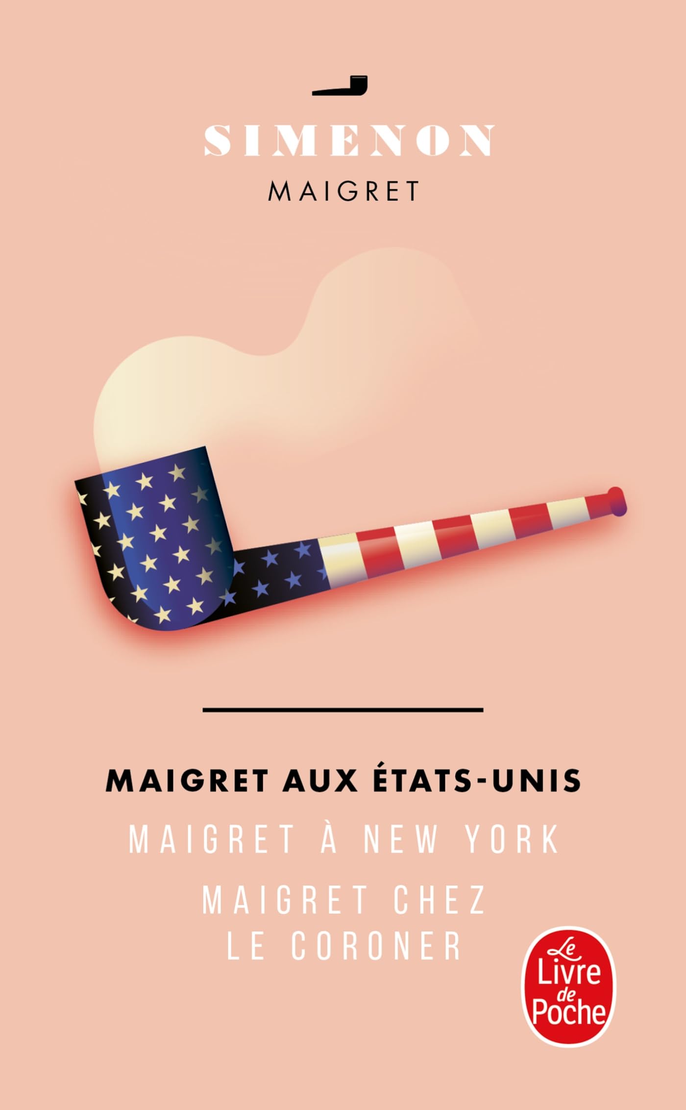 Maigret aux E~tats-Unis: Maigret a New-York; Maigret chez le coroner (Maigret (Maigret aux Etats-Unis (Maigret à New-York, Maigret chez le coroner)))