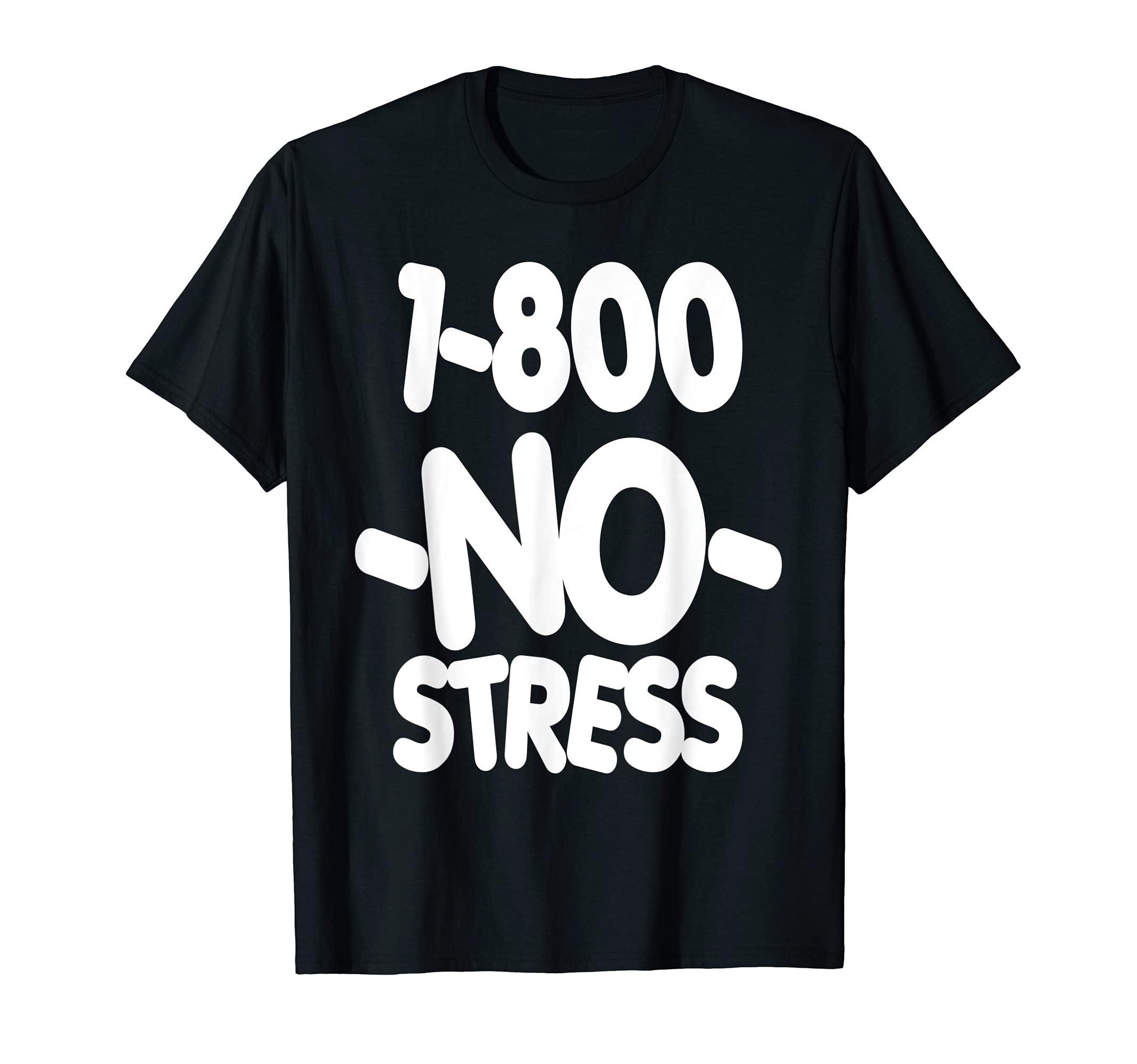 1 800 NO STRESST-Shirt