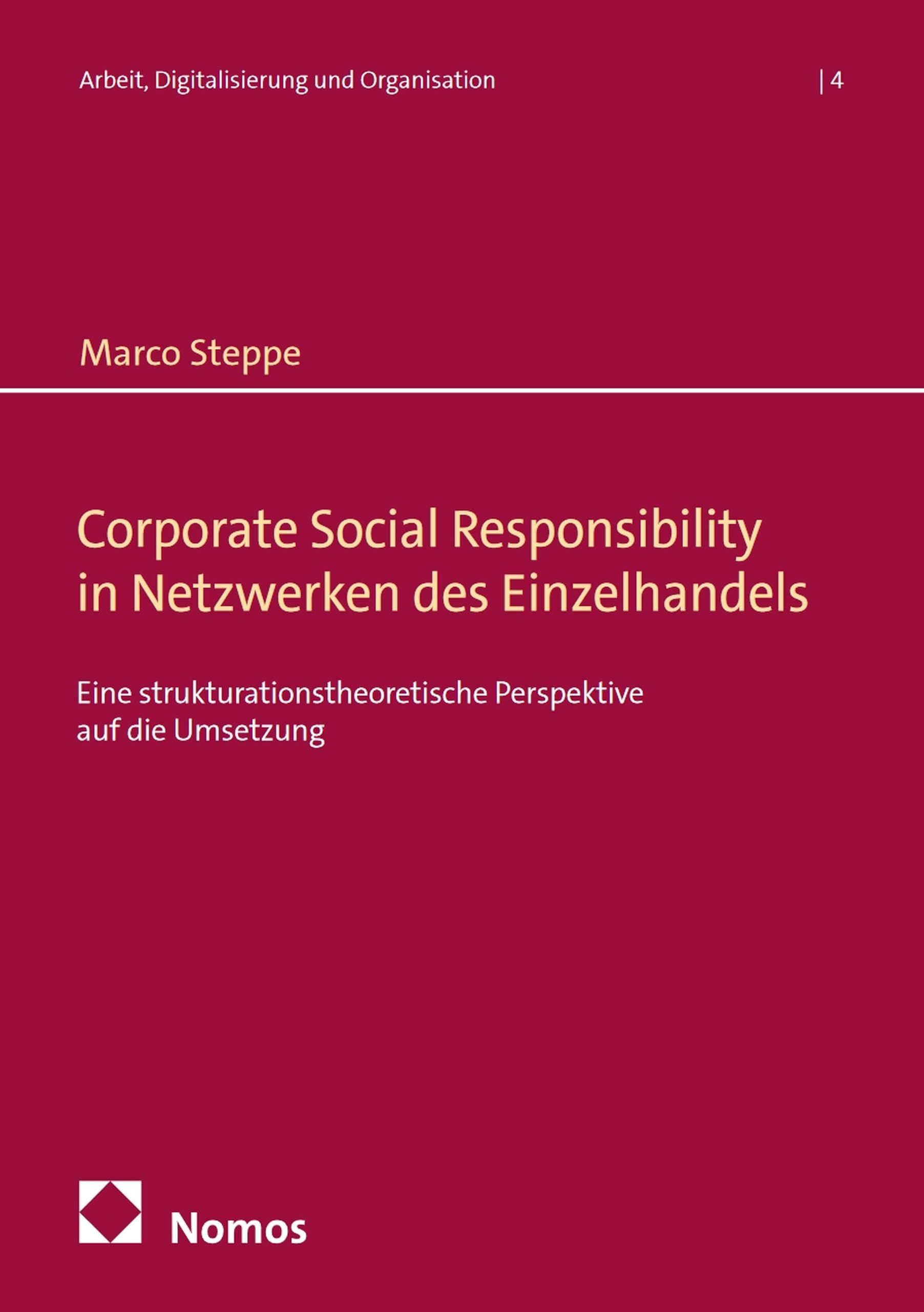 Corporate Social Responsibility in Netzwerken des Einzelhandels: Eine strukturationstheoretische Perspektive auf die Umsetzung (Arbeit, Digitalisierung und Organisation 4) (German Edition)