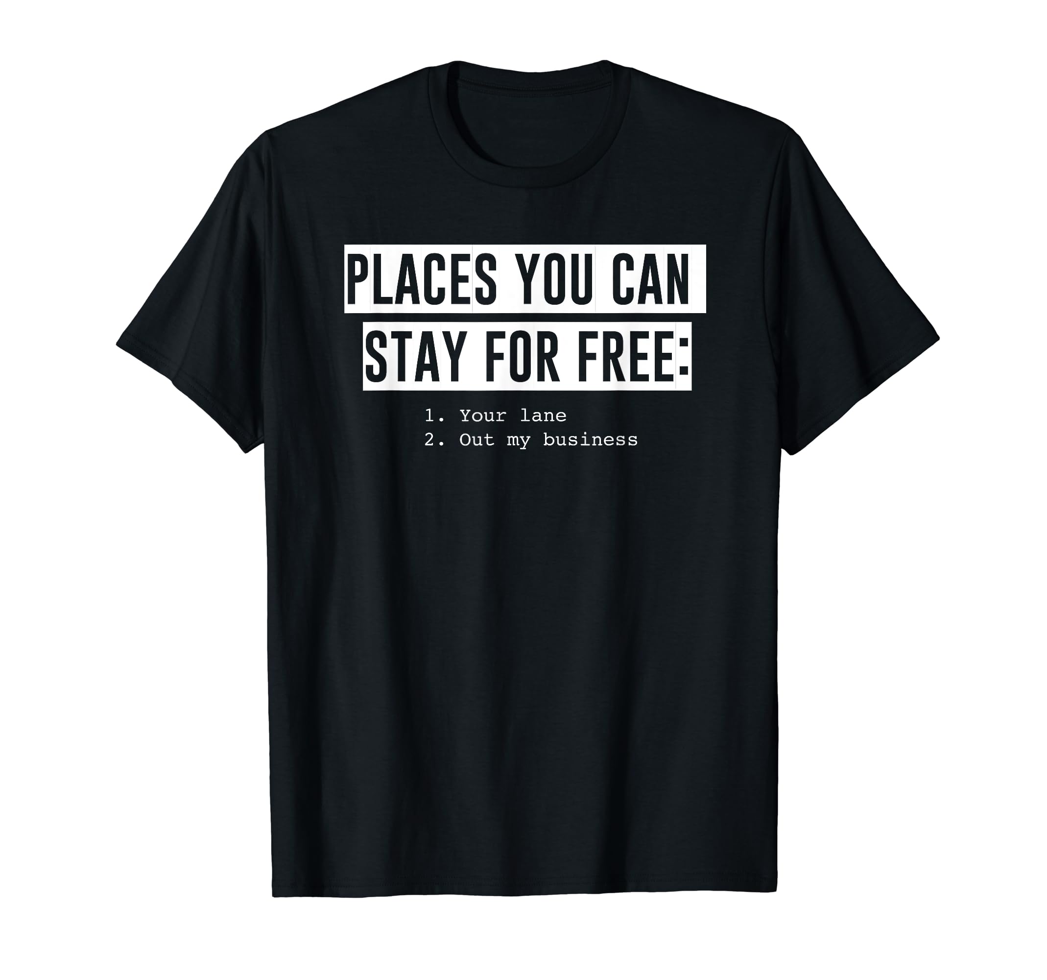 Places you can stay for Free - Funny tee T-Shirt