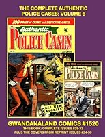 The Complete Authentic Police Cases: Volume 6: Gwandanaland Comics #1520 --- This Book: Complete Issues #28-33 Plus the Covers From Reprint Issues #34-38 1982055456 Book Cover