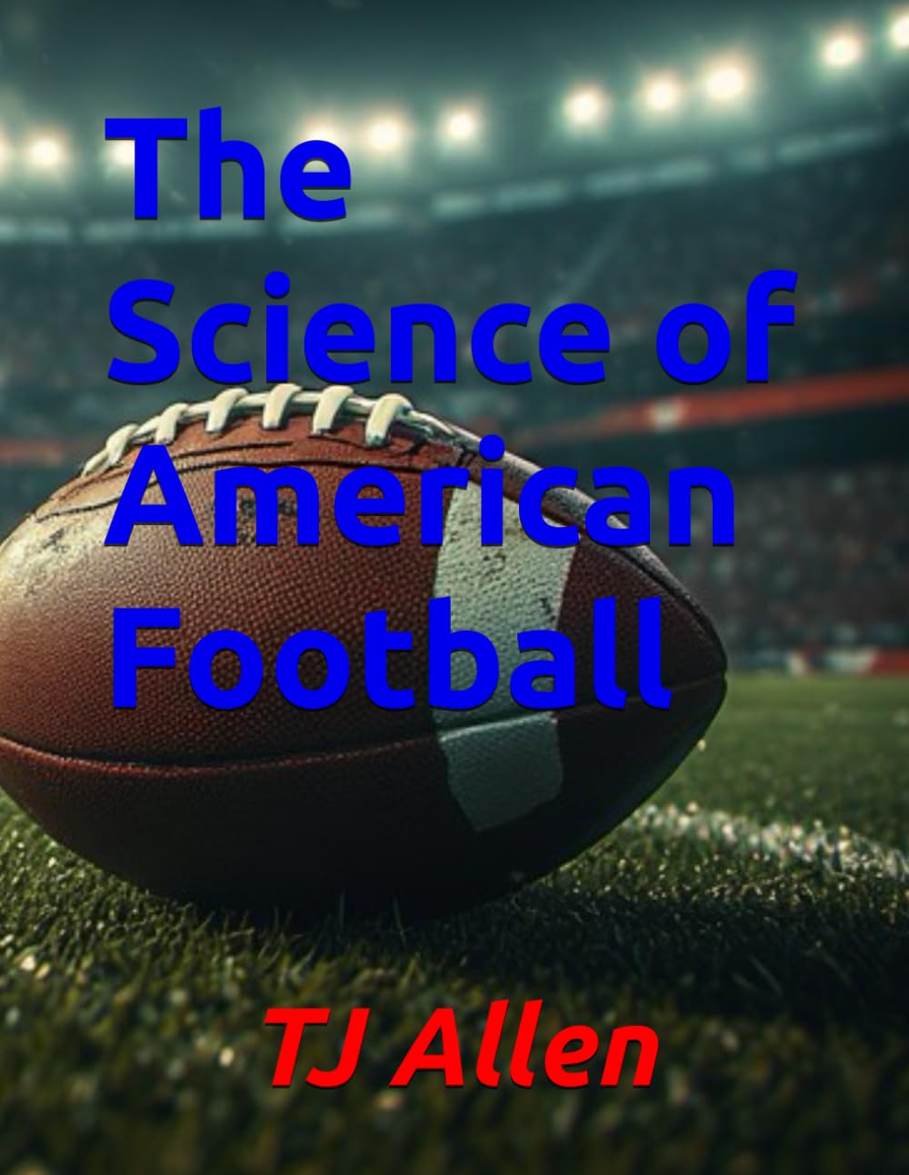 The Science of American Football (The Science of Everything)