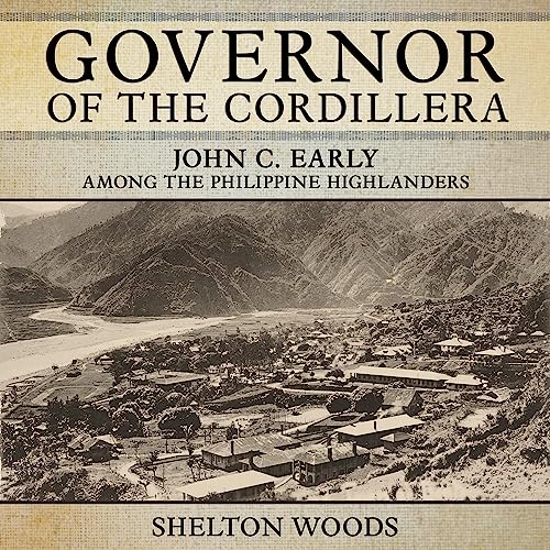 Shelton Woods - Governor of the Cordillera: John C. Early Among the Philippine Highlanders episode artwork