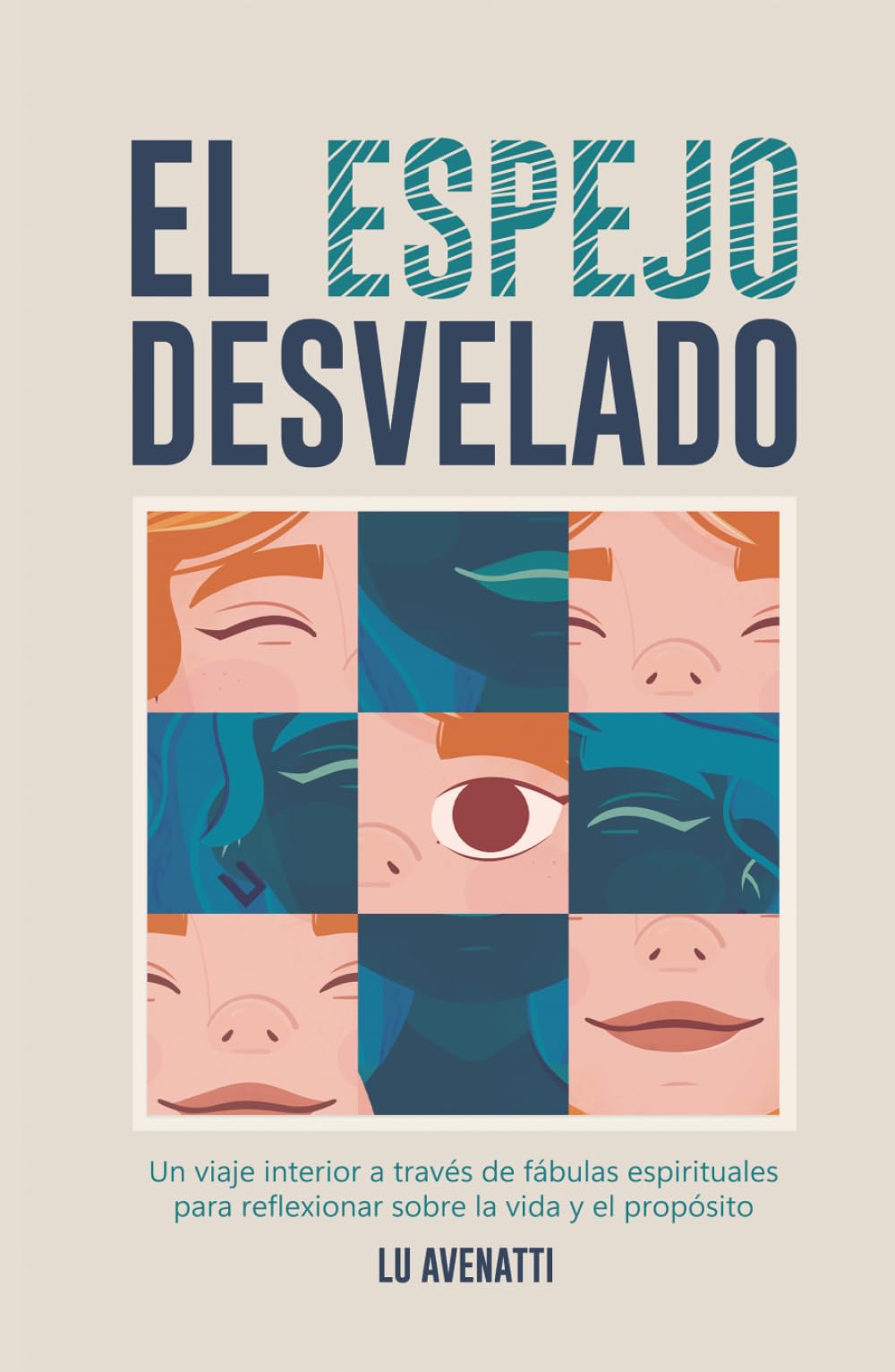 El Espejo Desvelado: Un viaje interior a través de fábulas y relatos espirituales para reflexionar sobre la vida, el propósito y el crecimiento personal