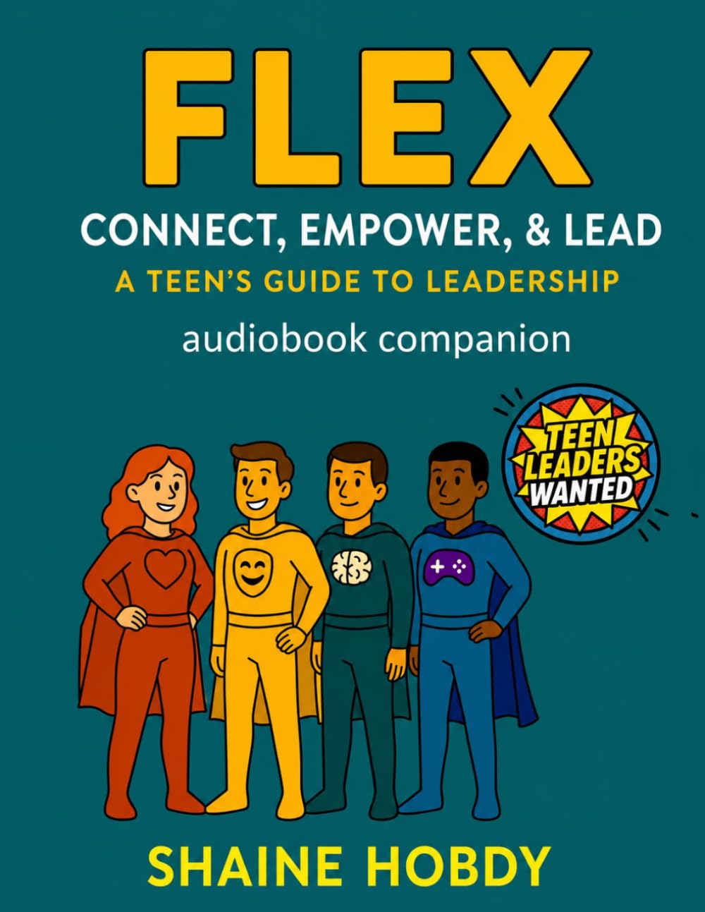 FLEX: Connect, Empower, & Lead: A Teen's Guide to Leadership — Audiobook Companion Workbook
