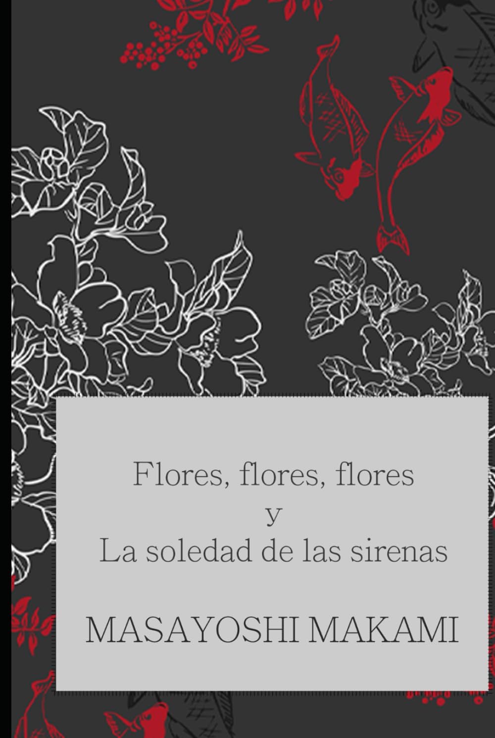 Flores, flores, flores y La soledad de las sirenas
