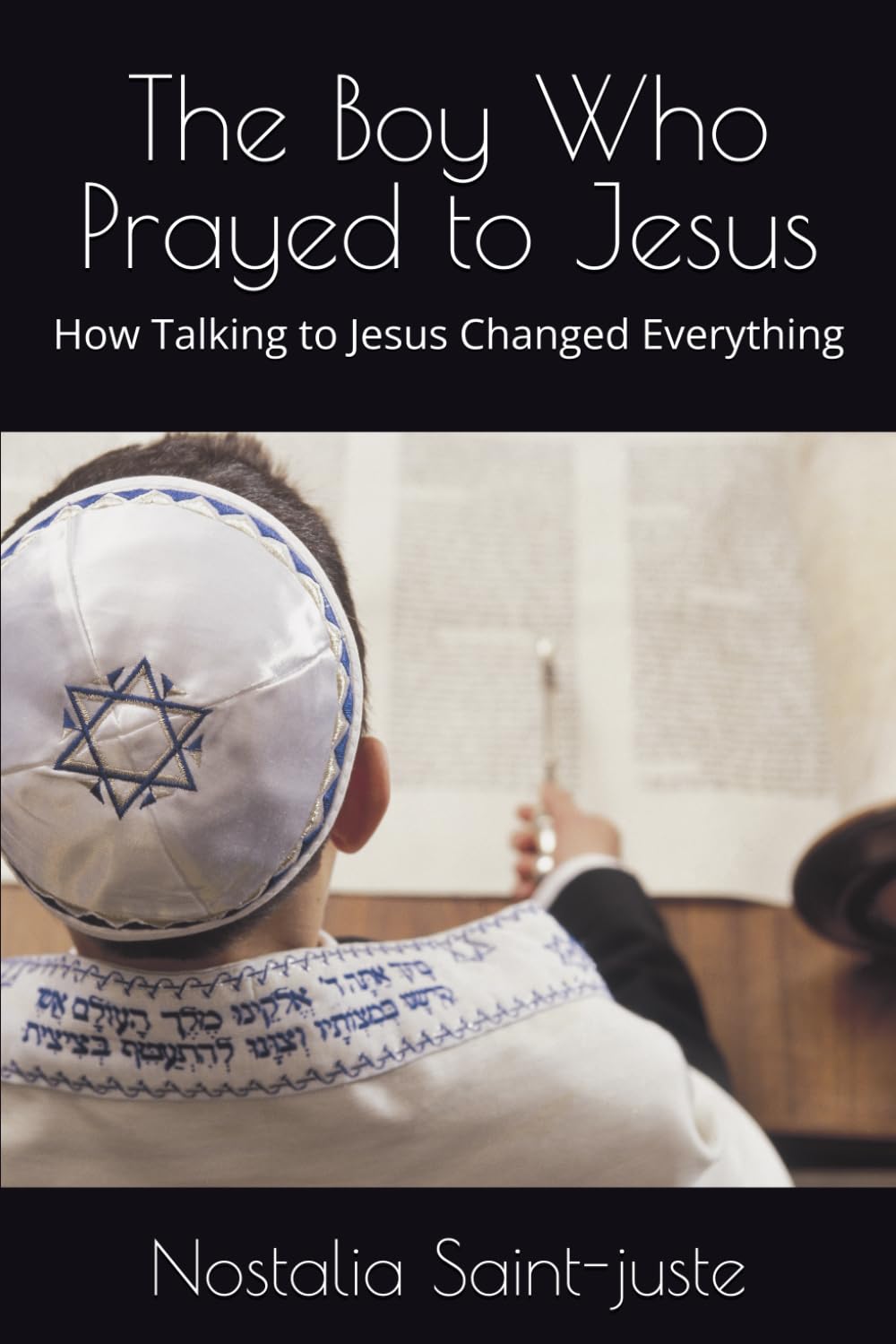 The Boy Who Prayed to Jesus: How Talking to Jesus Changed Everything