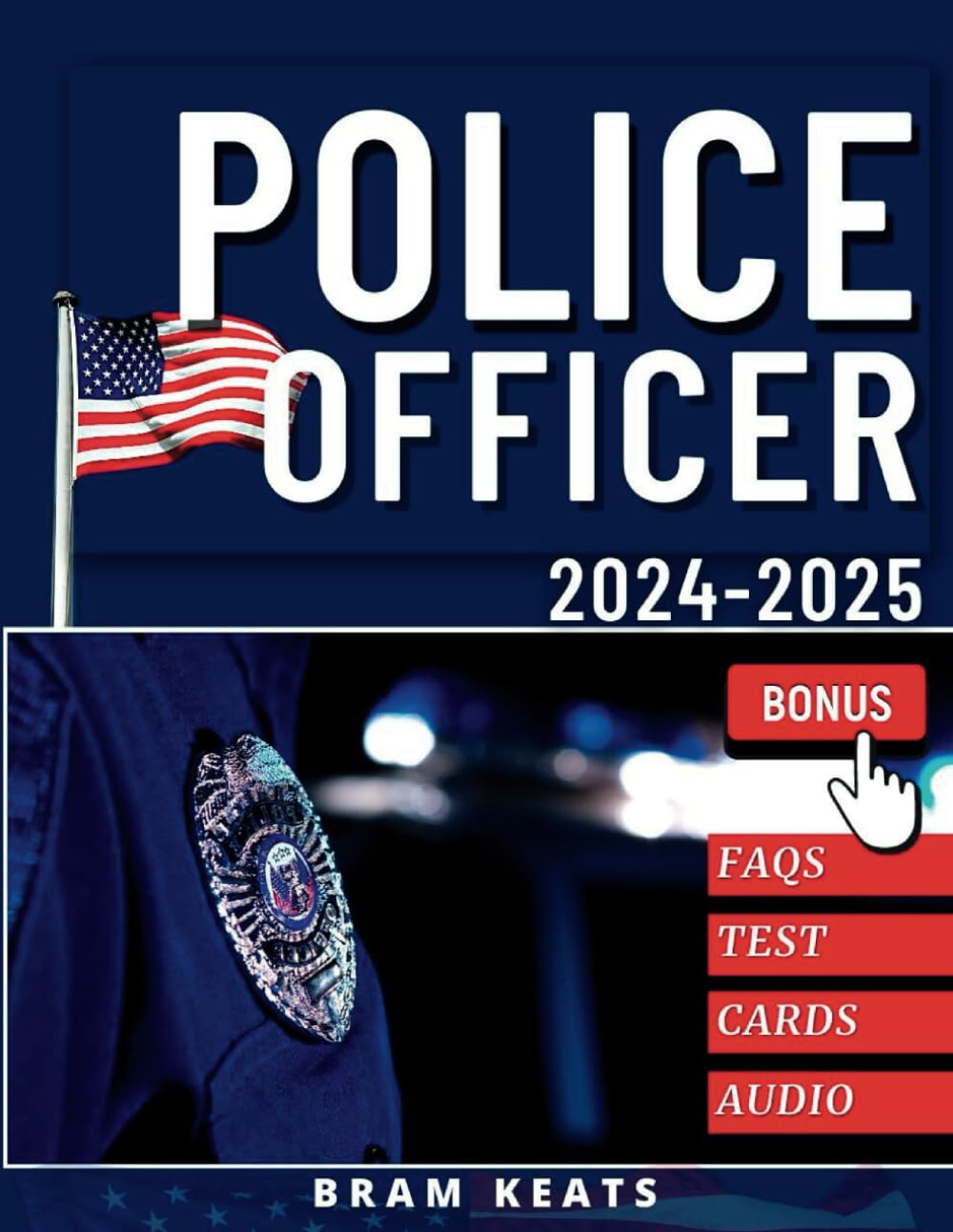 Police Officer Exam Study Guide 2024-2025: Ace Success on the First Try! Deep Dive Q&A | Practice Tests | Extra Content