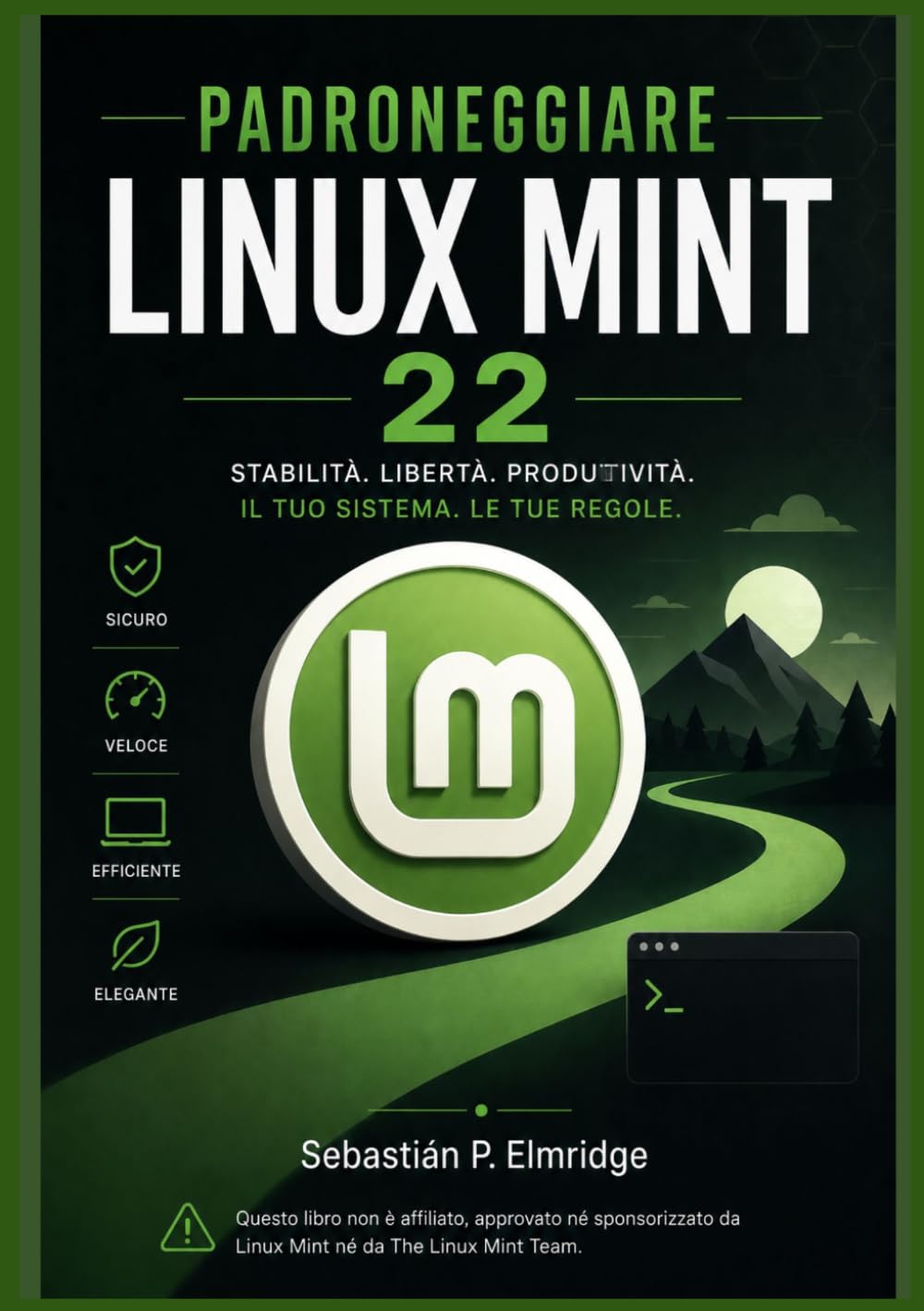 Padroneggiare Linux Mint 22: Una guida indipendente per configurare e gestire le applicazioni, personalizzare il desktop, risolvere i problemi più ... le competenze informatiche di tutti i giorni.