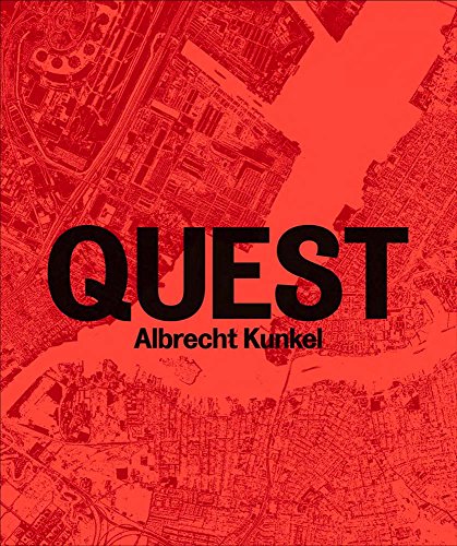 Albrecht Kunkel: Quest: Photographs 1992–2009