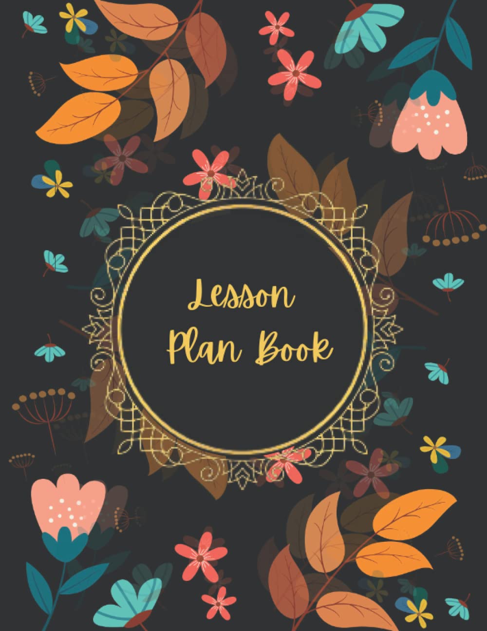 Lesson Plan Book: Simple Undated Teacher Lesson Planner | Homeschool Lesson Planning Notebook | Curriculum Planner for Homeschool and Teachers