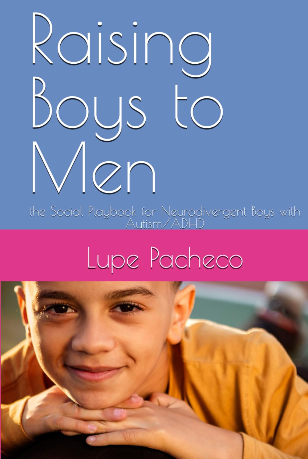 Raising Boys to Men: the Social Playbook for Neurodivergent Boys with Autism/ADHD